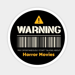 Warning may spontaneously start talking about watching horror movies Magnet